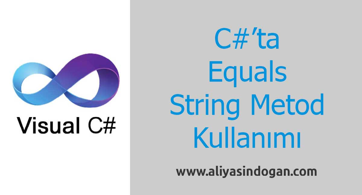 C# Equals String Metodu | aliyasindogan.com