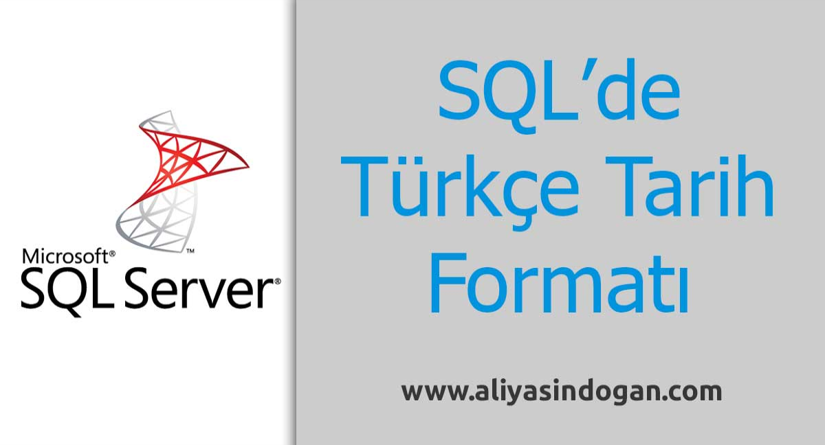 Sql'de Türkçe Tarih Formatı | aliyasindogan.com