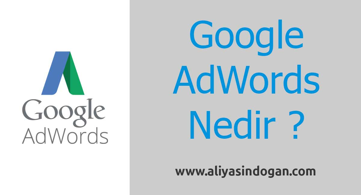 Google AdWords Nedir ? | aliyasindogan.com