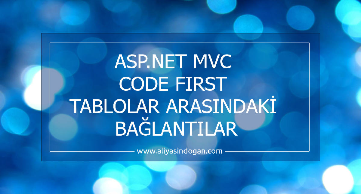MVC Code First Tablolar Arasında Bağlantılar | aliyasindogan.com
