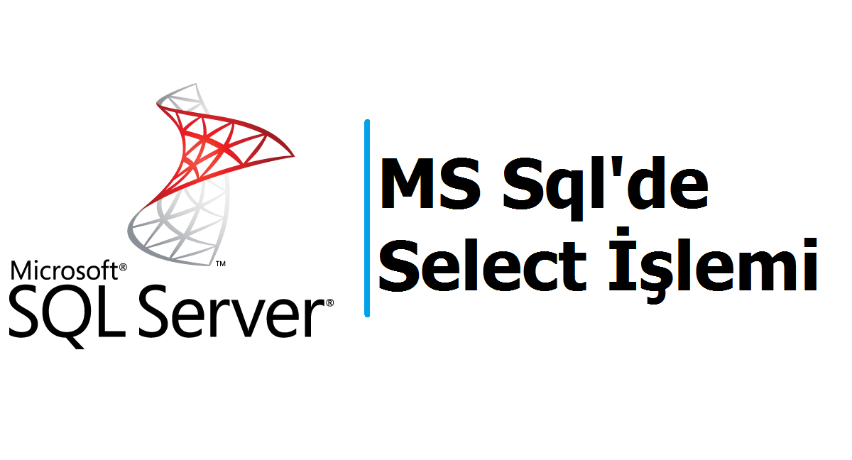 Ms Sql de SELECT İşlemi | aliyasindogan.com