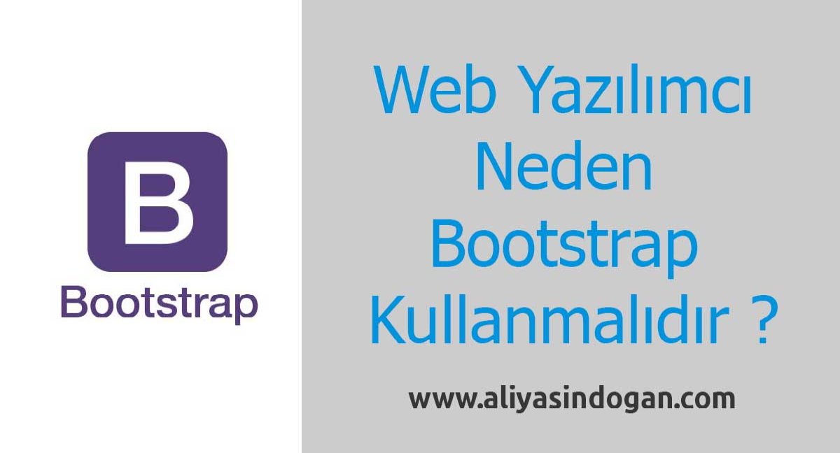 Web Yazılımcı Neden Bootstrap Kullanmalıdır ? | aliyasindogan.com