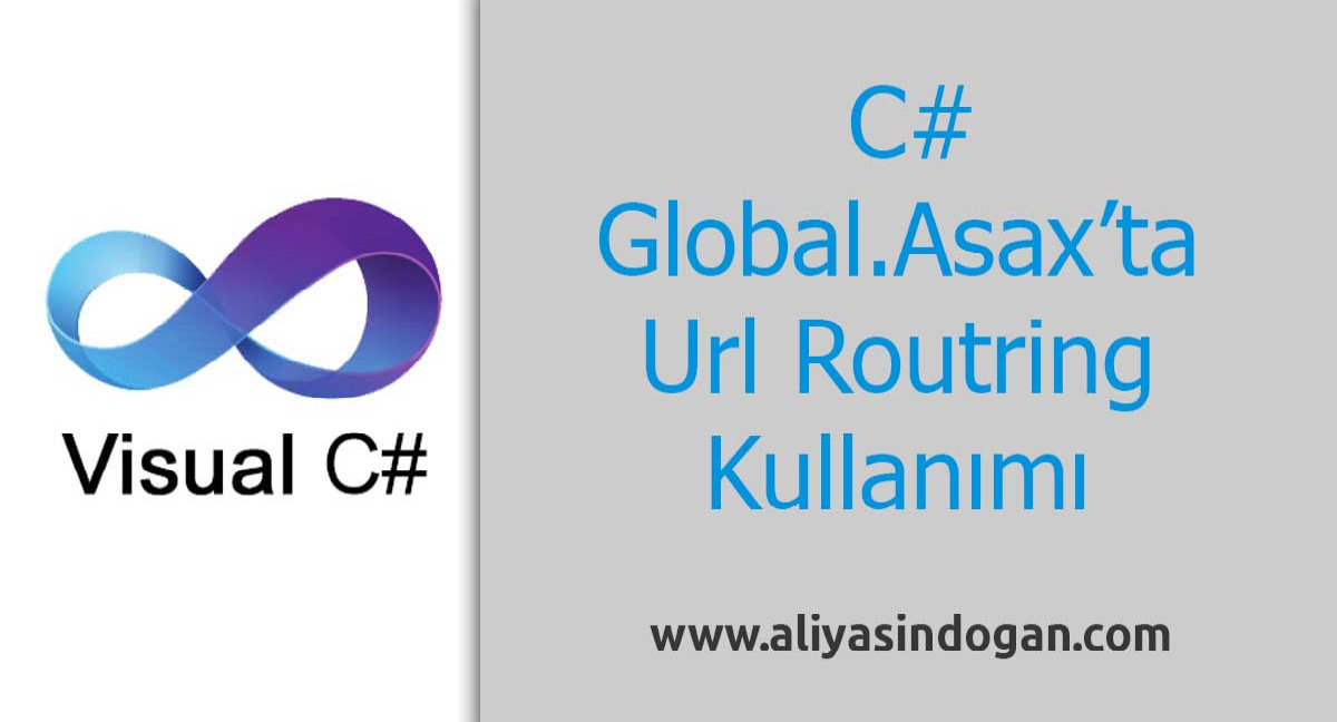 C# Global.asax’ta Url Routring Kullanımı | aliyasindogan.com