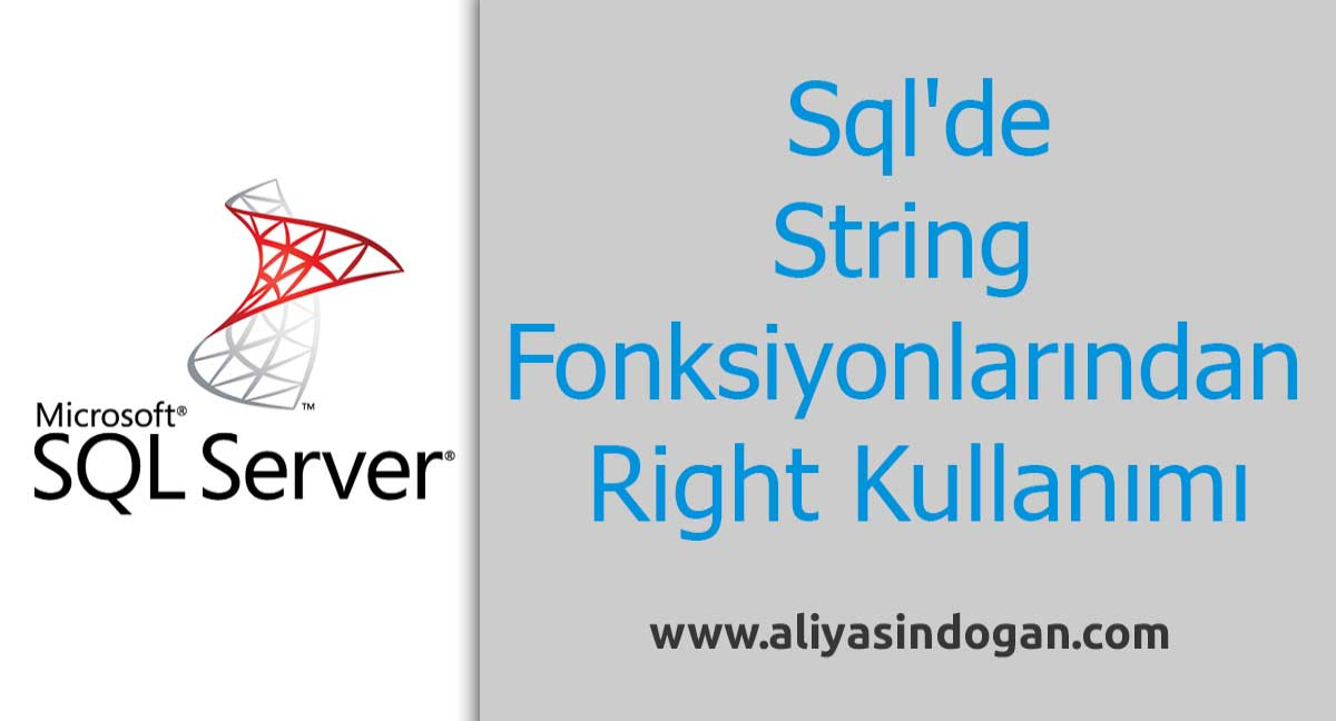 Sql'de String Fonksiyonlarından Right Kullanımı | aliyasindogan.com