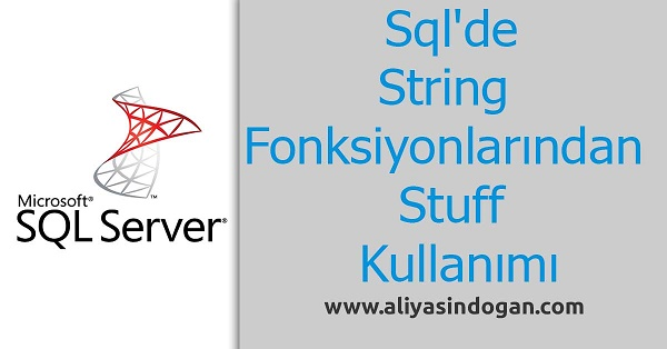 Sql'de String Fonksiyonlarından Stuff Kullanımı | aliyasindogan.com