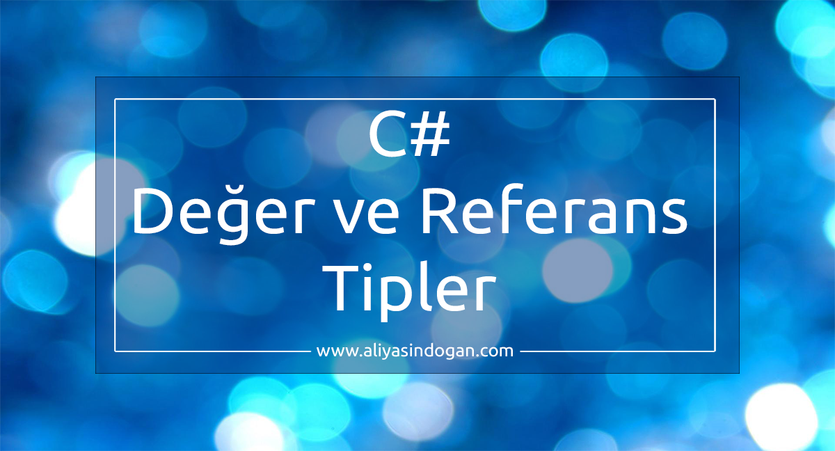 Değer ve Referans Tipler