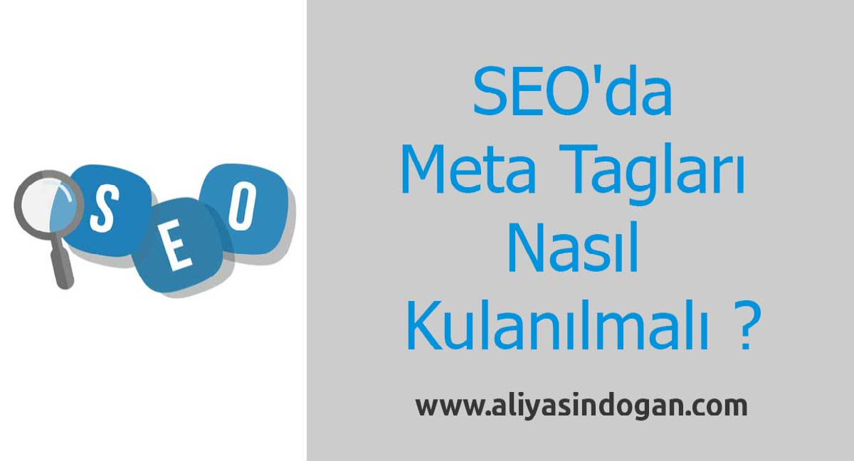 Seo’da Meta Tagları Nasıl Kulanılmalı ? | aliyasindogan.com