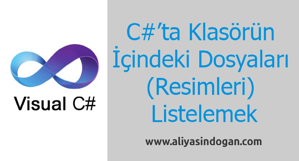 C#’ta Klasörün İçindeki Dosyaları Listelemek | aliyasindogan.com