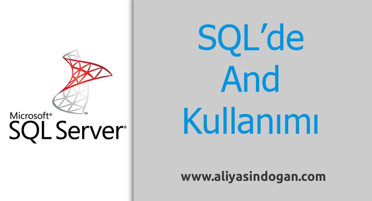 Sql'de And Kullanımı | aliyasindogan.com