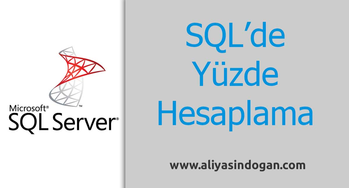 Sql'de Yüzde Hesaplama | aliyasindogan.com