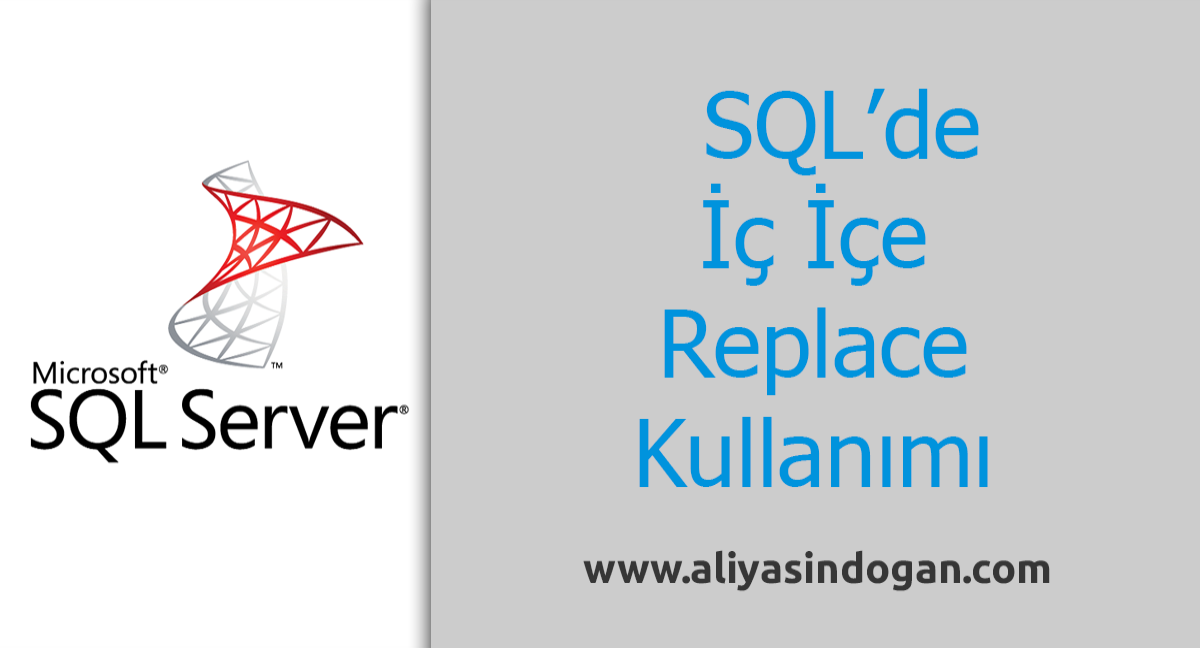 Sql'de İç İçe Replace Kullanımı | aliyasindogan.com